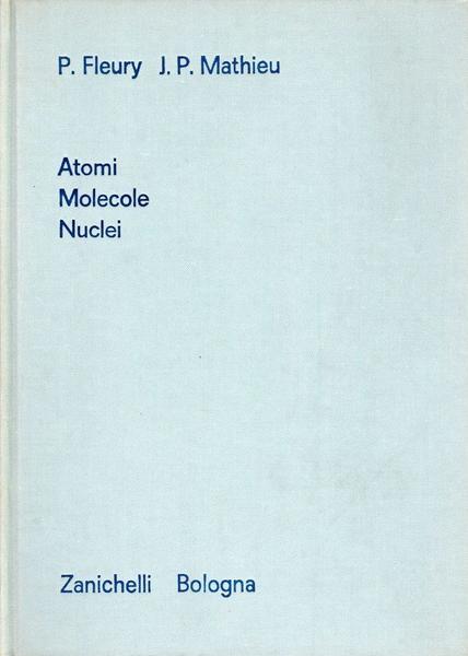 Atomi - Molecole - Nuclei