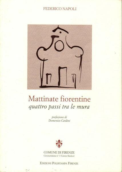 Mattinate fiorentine quattro passi tra le mura (dedica autore)