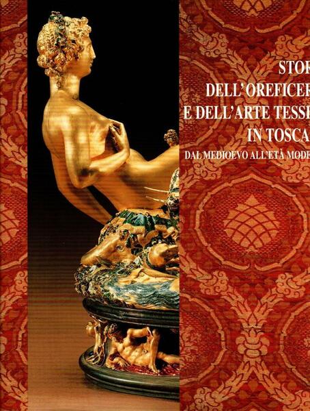 Storia dell'oreficeria e dell'arte tessile in Toscana