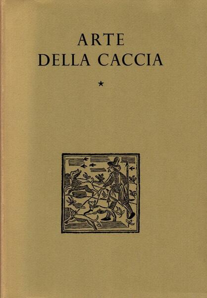 L'arte della caccia. Vol. I e II