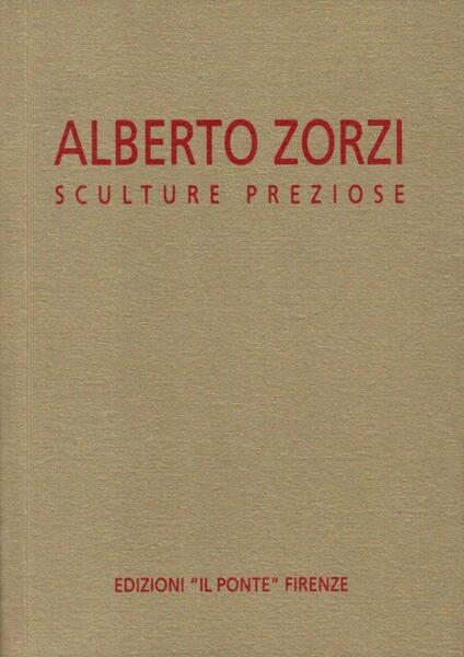 Alberto Zorzi. Sculture preziose (dedica)