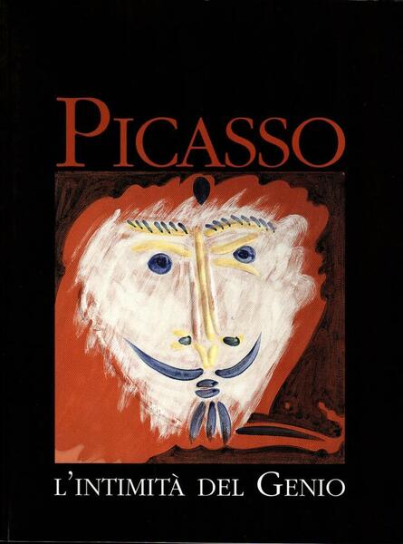 Picasso. L'intimit‡ del genio