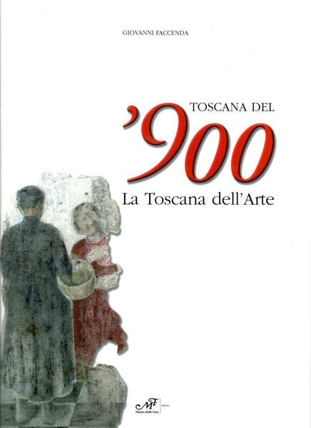 Toscana del '900. La Toscana dell'Arte
