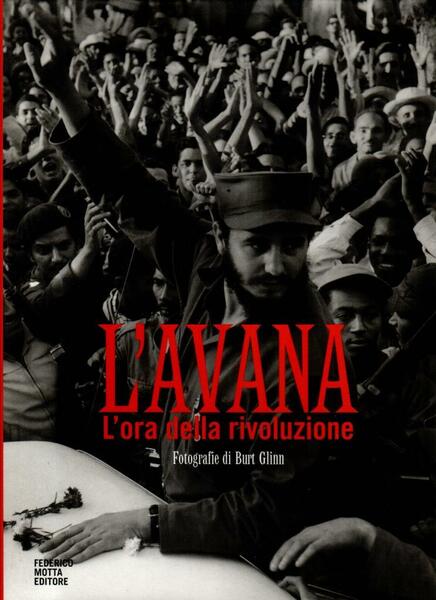 L'Avana. L'ora della rivoluzione