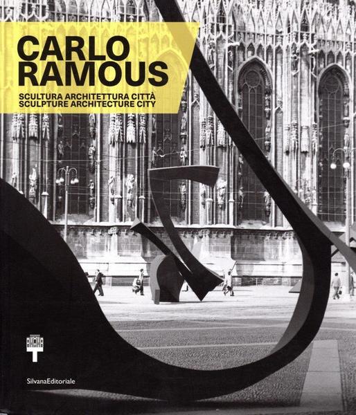Carlo Ramous. Scultura, architettura, citt‡