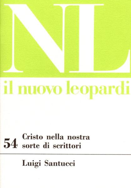 Il Nuovo Leopardi. 54 Cristo nella nostra sorte di scrittori