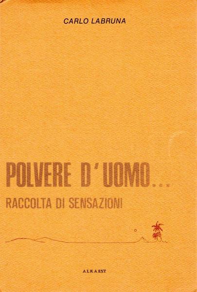 Polvere d'uomo. raccolta di sensazioni (dedica dell'autore)