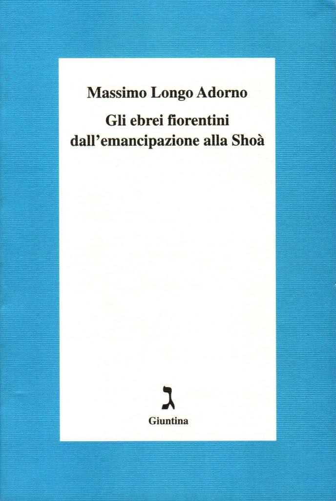 Gli ebrei fiorentini dall'emancipazione alla Shoa‡