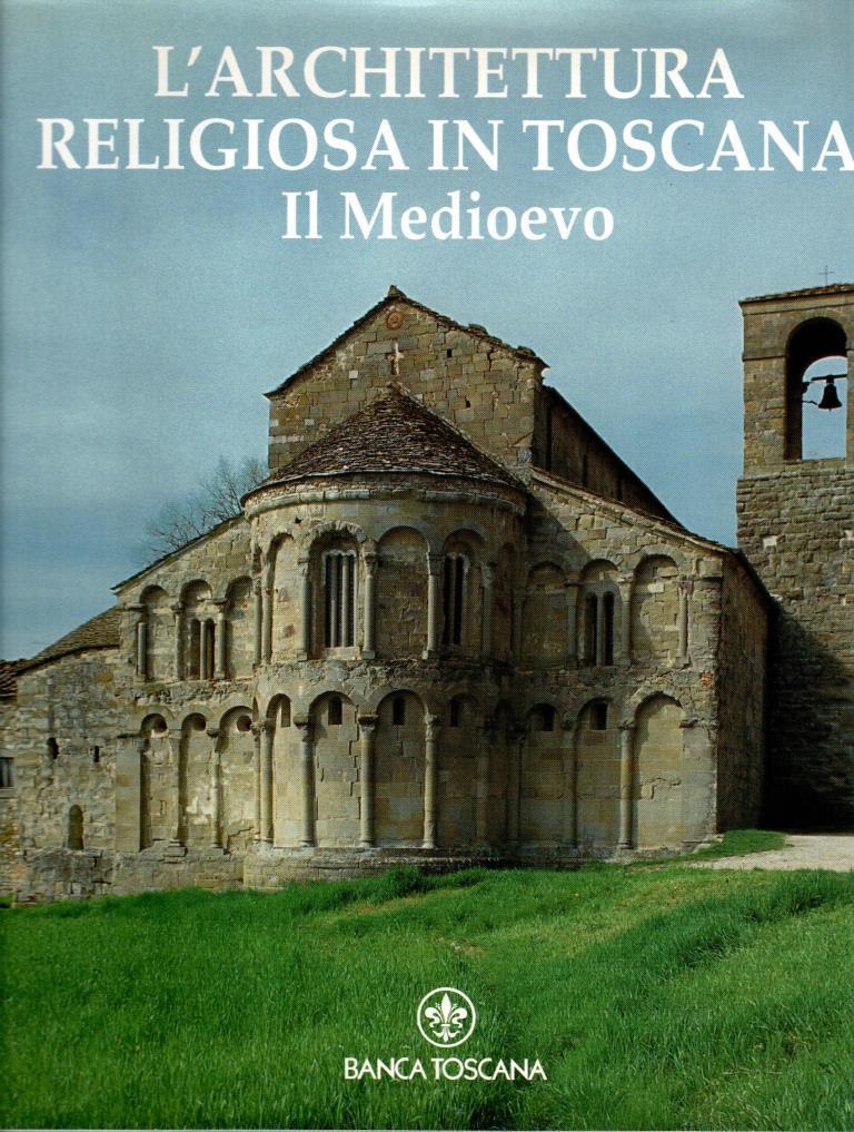 L'architettura religiosa in Toscana. Il Medioevo