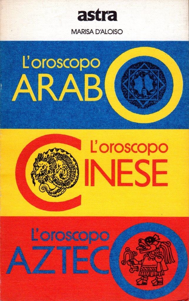 L'oroscopo arabo - L'oroscopo cinese - L'oroscopo azteco