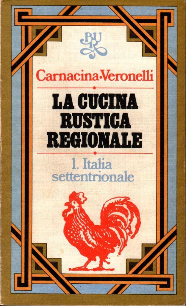 La cucina rustica regionale. Italia settentrionale