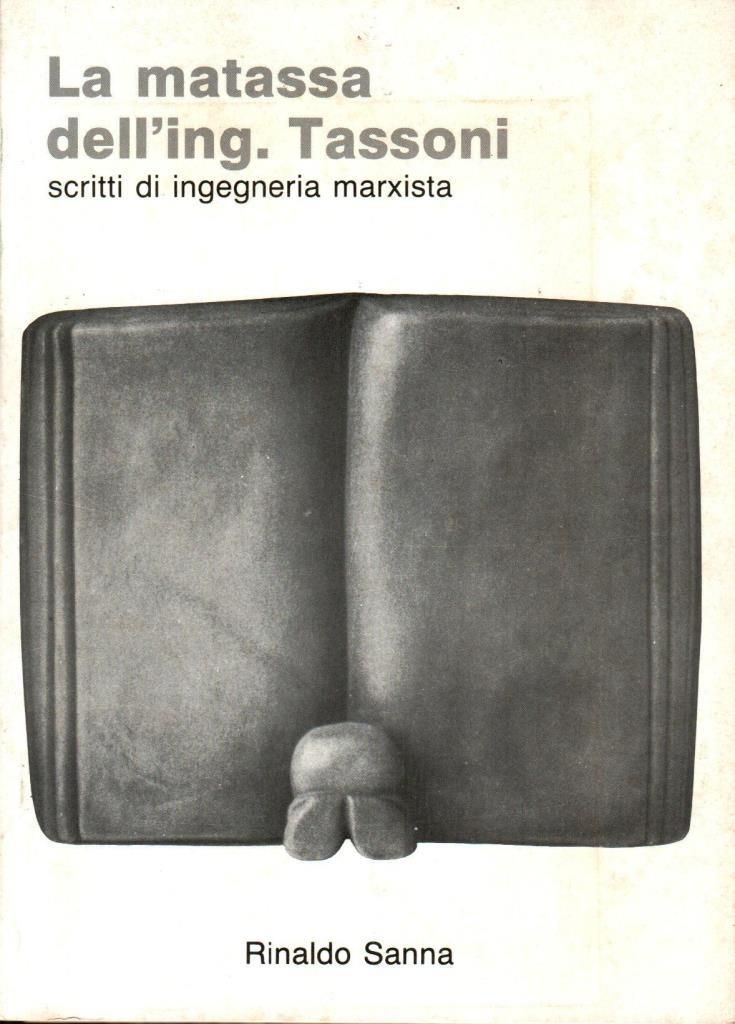 La matassa dell'ing Tassoni. Scritti di ingegneria marxista