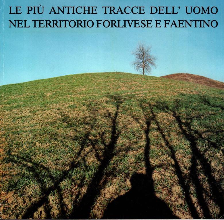 Le pi˘ antiche tracce dell'uomo nel territorio forlivese e faentino
