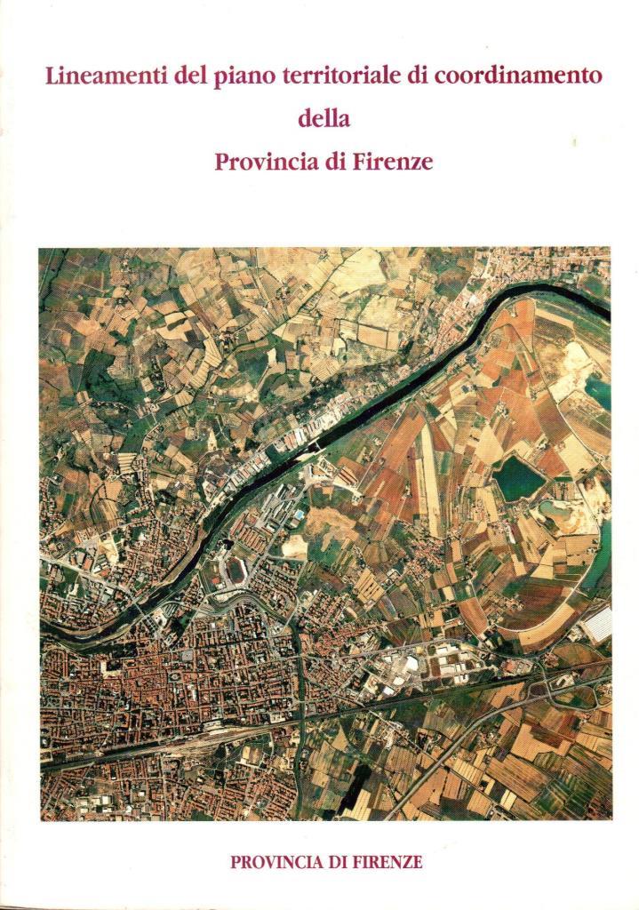 Lineamenti del piano territoriale di coordinamento della Provincia di Firenze