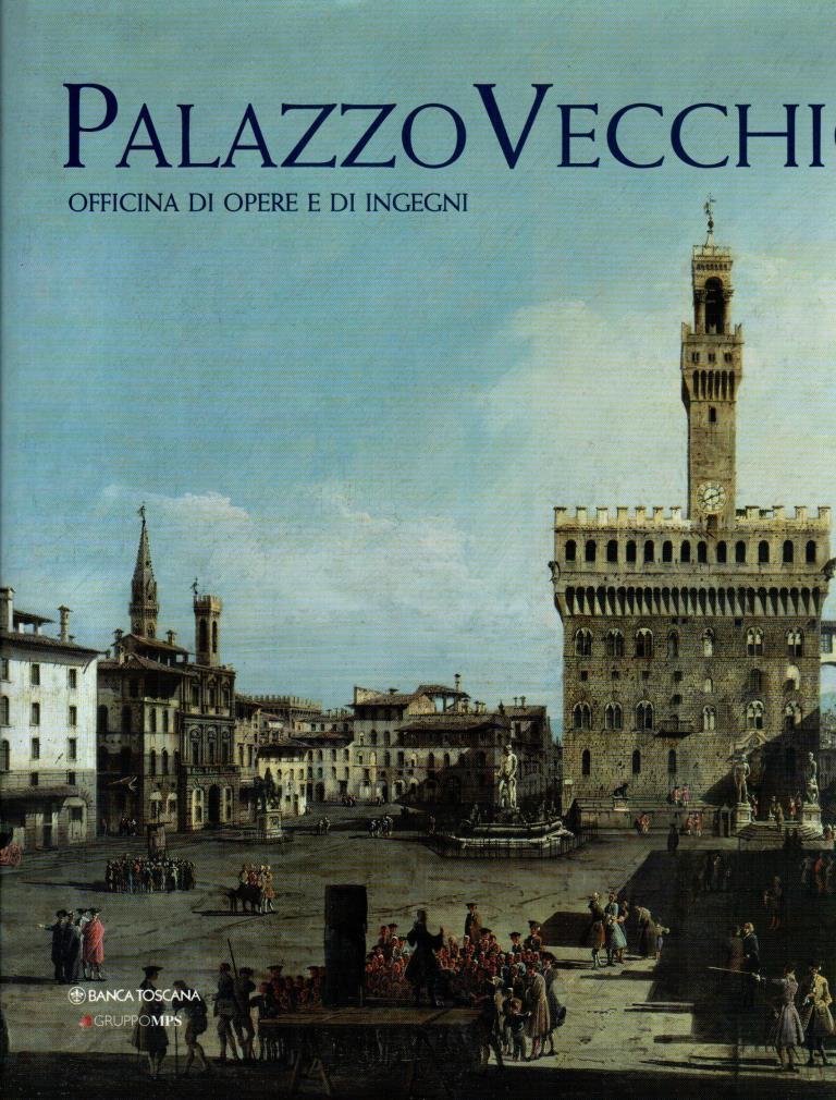 Palazzo Vecchio. Officina di opere e di ingegni