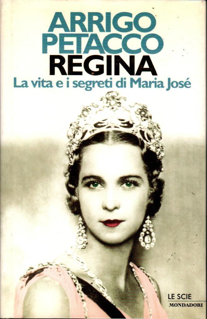 Regina. La vita e i segreti di Maria JosÈ