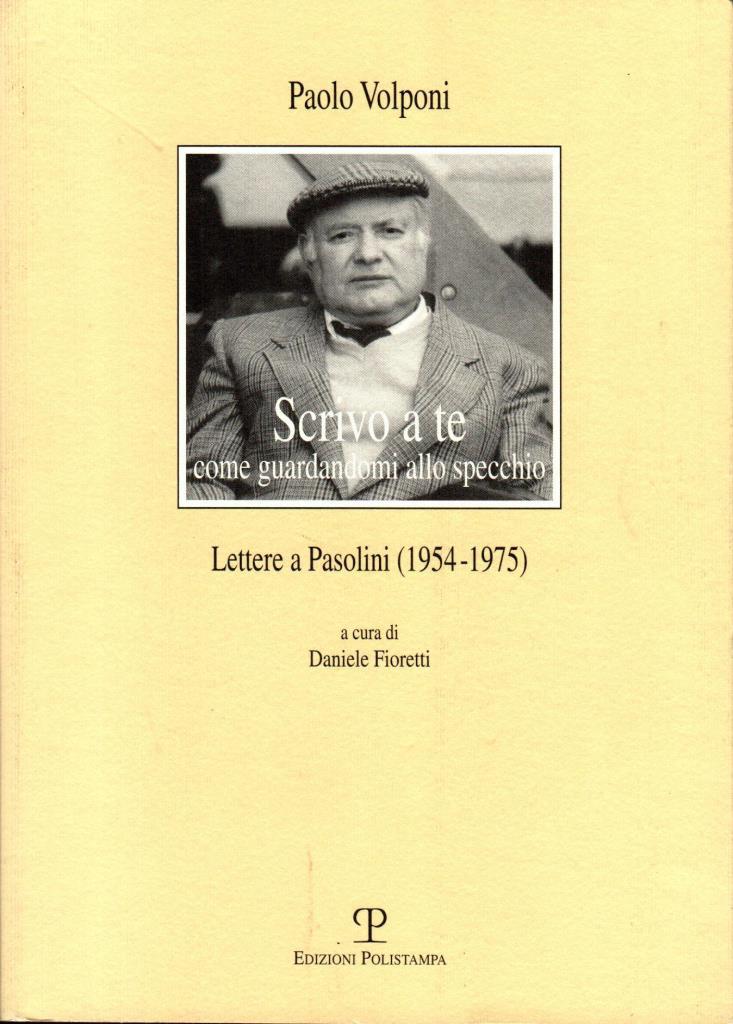 Scrivo a te come guardandomi allo specchio. Lettere a Pasolini …