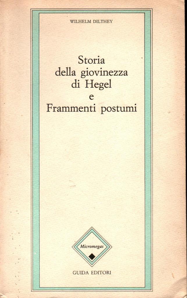 Storia della giovinezza di Hegel e Frammenti postumi