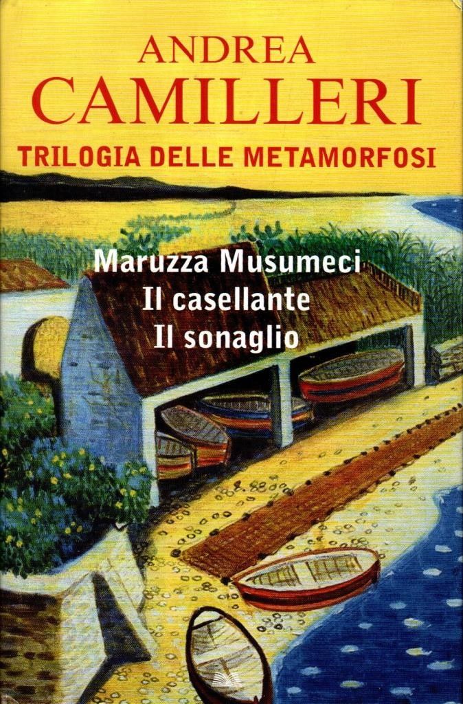 Trilogia delle metamorfosi. Maruzza Musumeci - Il Casellante - Il …
