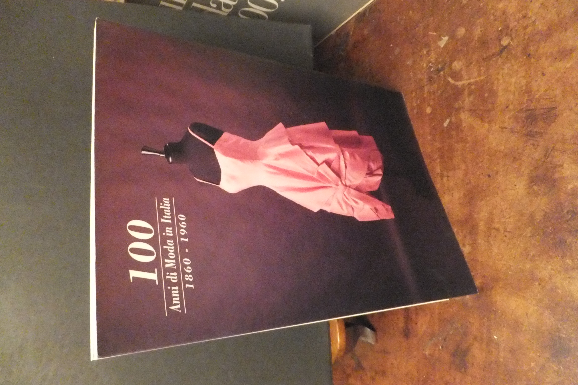 100 ANNI DI MODA ITALIANA 1860 - 1960 VILLA REALE …