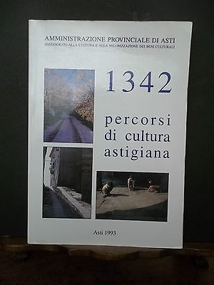 1342 PERCORSI DI CULTURA ASTIGIANA ASTI 1993 AMMINISTRAZIONE PROVINCIALE