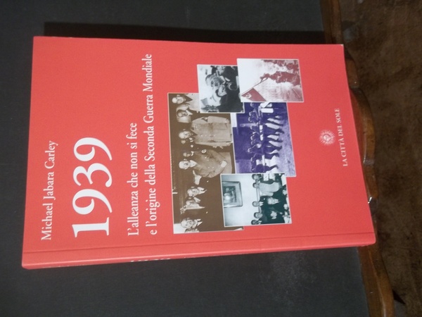 1939 L'ALLEANZA CHE NON SI FECE E L'ORIGINE DELLA SECONDA …