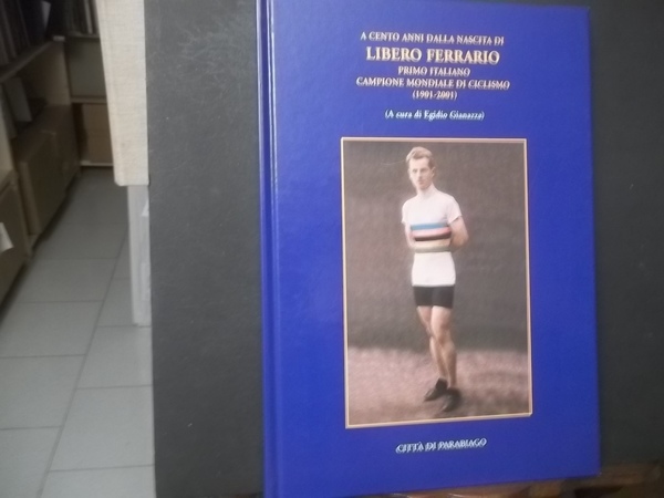 A CENTO ANNI DALLA NASCITA DI LIBERO FERRARIO PRIMO ITALIANO …