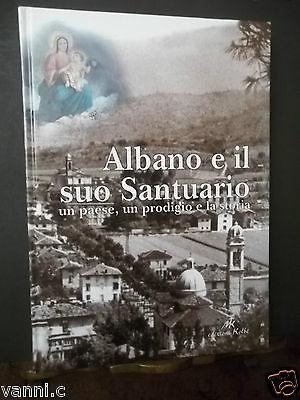 ALBANO E IL SUO SANTUARIO-UN PAESE UN PRODIGIO E LA …