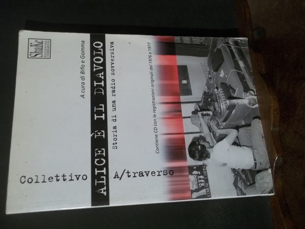 ALICE E' IL DIAVOLO STORIA DI UNA RADIO SOVVERSIVA