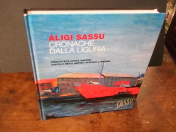 ALIGI SASSU CRONACHE DALLA LIGURIA PINACOTECA CIVICA DI SAVONA CIRCOLO …