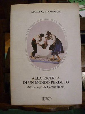 ALLA RICERCA DI UN MONDO PERDUTO STORIE VERE DI CAMPOFILONE