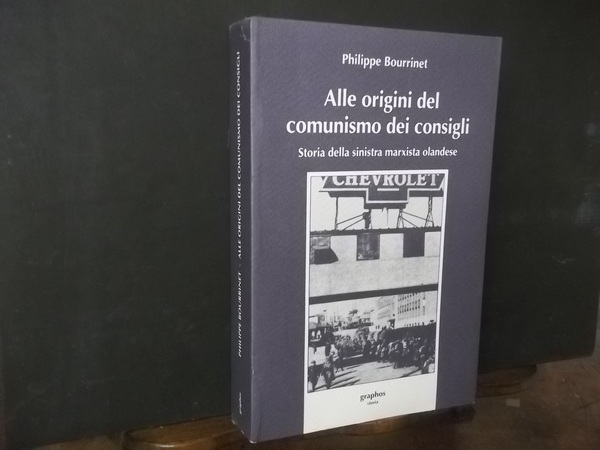 ALLE ORIGINI DEL COMUNISMO DEI CONSIGLI STORIA DELLA SINISTRA MARXISTA …