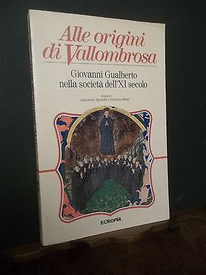 ALLE ORIGINI DI VALLOMBROSA GIOVANNI GUALBERTO NELLA SOCIETà DELL'XI SECOLO