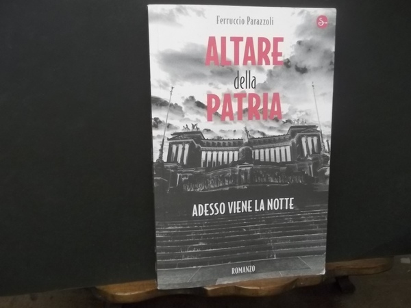 ALTARE DELLA PATRIA ADESSO VIENE LA NOTTE