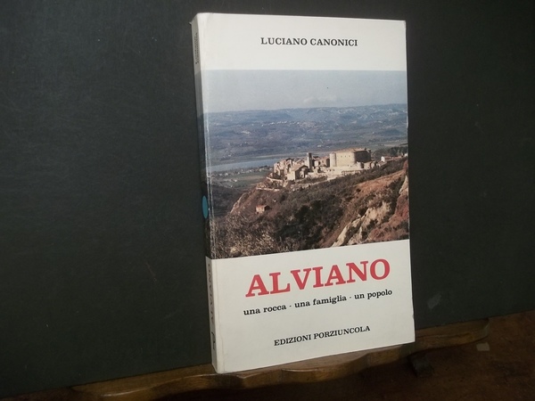 ALVIANO UNA ROCCA UNA FAMIGLIA UN POPOLO