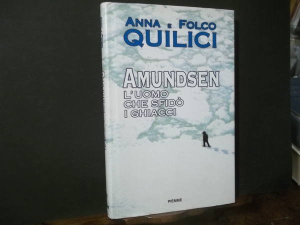 AMUNDSEN L'UOMO CHE SFIDO' I GHIACCI