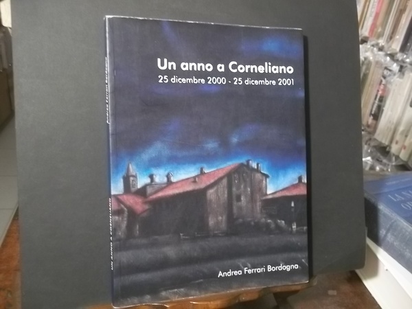 ANDREA FERRARI BORDOGNA UN ANNO A CORNELIANO 25 DICEMBRE 2000 …
