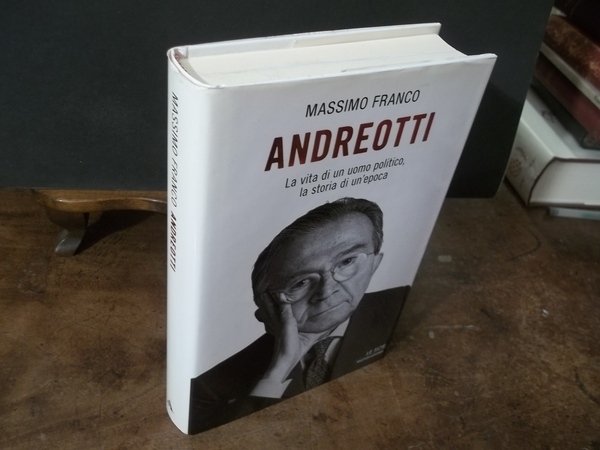 ANDREOTTI LA VITA DI UN UOMO POLITICO LA STORIA DI …