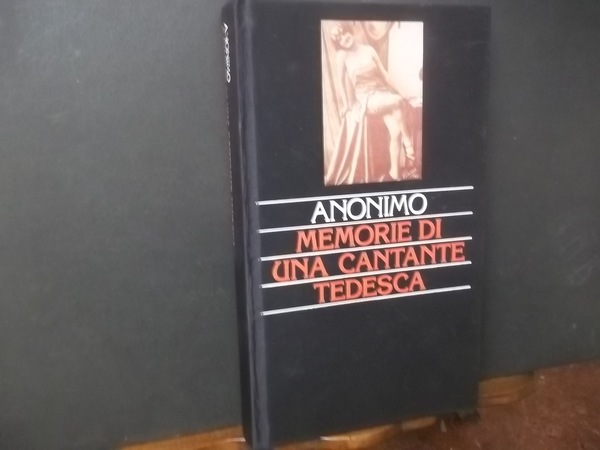 ANONIMO MEMORIE DI UNA CANTANTE TEDESCA
