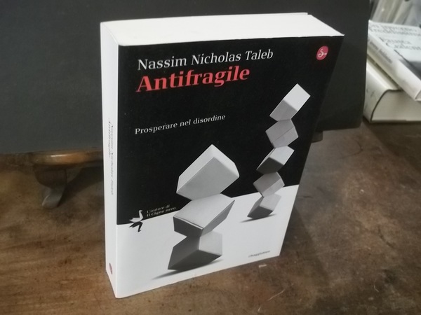 ANTIFRAGILE PROSPERARE NEL DISORDINE