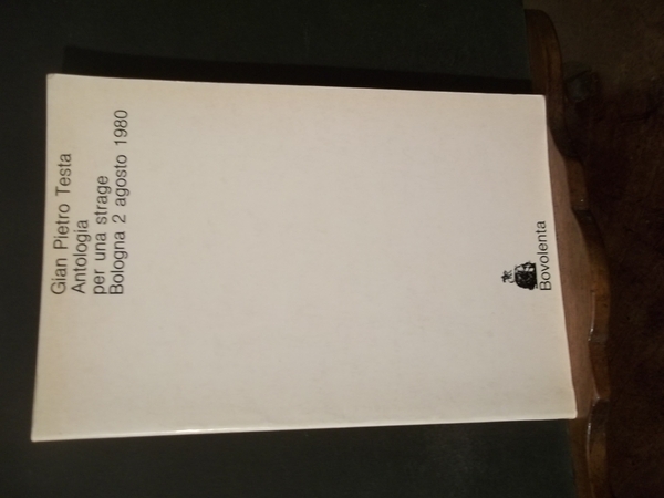ANTOLOGIA PER UNA STRAGE BOLOGNA 2 AGOSTO 1980