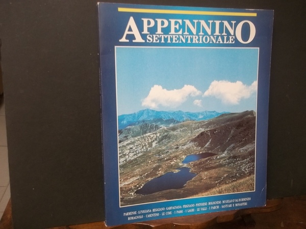 APPENNINO SETTENTRIONALE PARMENSE LUNIGIANA REGGIANO GARFAGNANA FRIGNANO PISTOIESE BOLOGNESE MUGELLO …