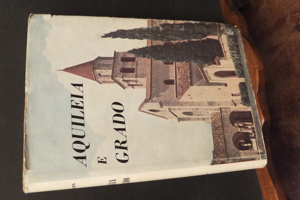 AQUILEIA E GRADO - GUIDA STORICO ARTISTICA