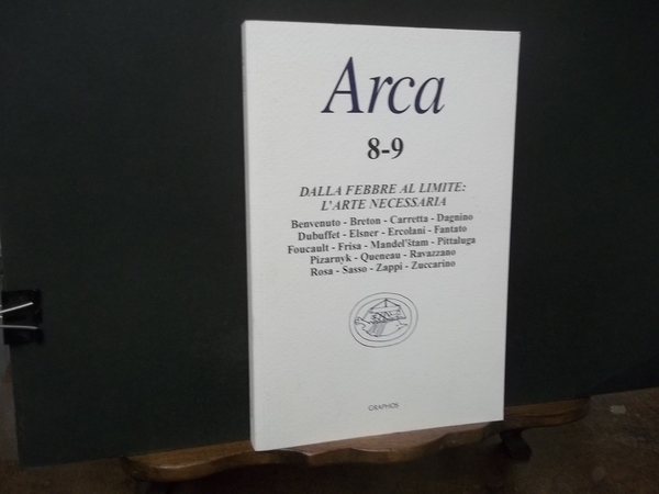 ARCA 8-9 DALLA FEBRE AL LIMITE L'ARTE NECESSARIA