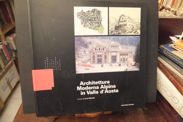 ARCHITETTURA MODERNA ALPINA IN VALLE D'AOSTA