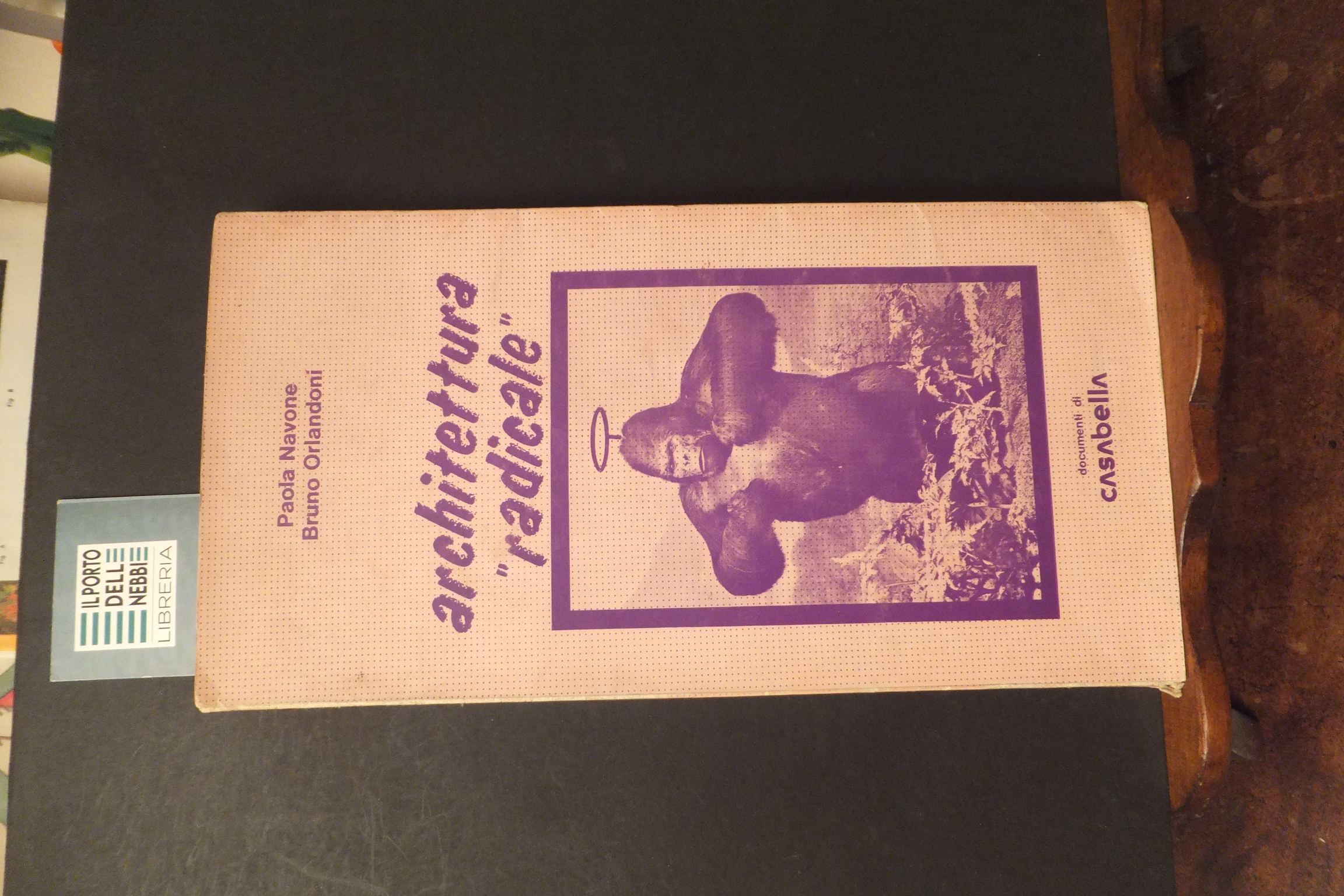 ARCHITETTURA RADICALE DOCUMENTI DI CASABELLA PAOLA NAVONE BRUNO ORLANDI