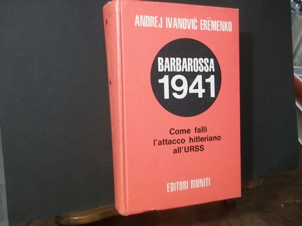 BARBAROSSA 1941 COME FALLI' L'ATTACCO HITLERIANO ALL'URSS