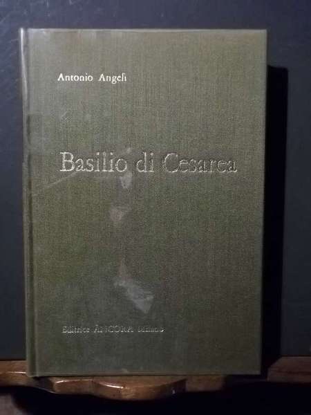 Basilio di Cesarea. Antonio Angeli.