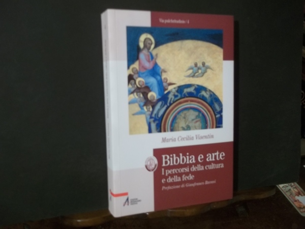 BIBBIA E ARTE I PERCORSI DELLA CULTURA E DELLA FEDE