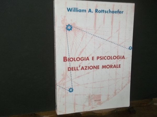 BIOLOGIA E PSICOLOGIA DELL'AZIONE MORALE
